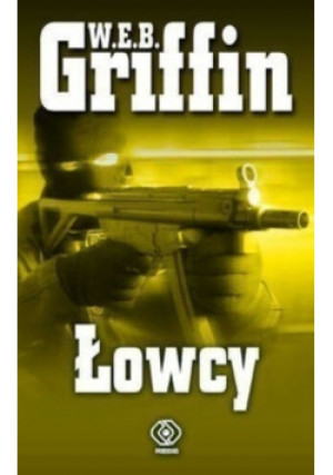 Łowcy - W. E. B. Griffin - książka historyczna wyd. 2007