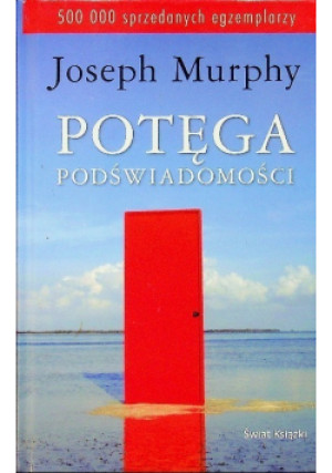 Potęga podświadomości - Joseph Murphy - książka  wyd. 2017
