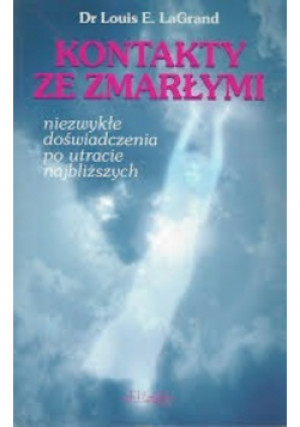 Kontakty ze zmarłymi - Louis E. LaGrand - książka  wyd. 1999