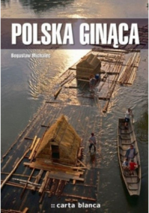 Polska ginąca - Bogusław Michalec - książka  wyd. 2007