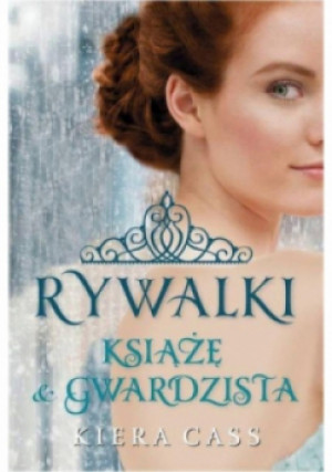 Rywalki. Książę i Gwardzista - Kiera Cass - książka  wyd. 2014