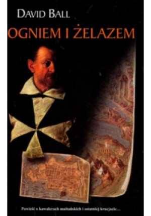 Ogniem i żelazem - David Ball - książka  wyd. 2007