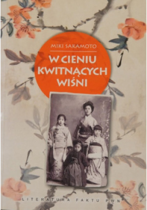 W cieniu kwitnących wiśni - Miki Sakamoto - książka historyczna wyd. 2012