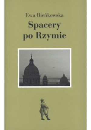 Spacery po Rzymie - Ewa Bieńkowska - książka historyczna wyd. 2010