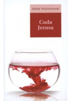 Cuda Jezusa - Michał Wojciechowski - książka  wyd. 2010