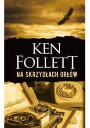 Na skrzydłach orłów - Ken Follett - książka  wyd. 2018