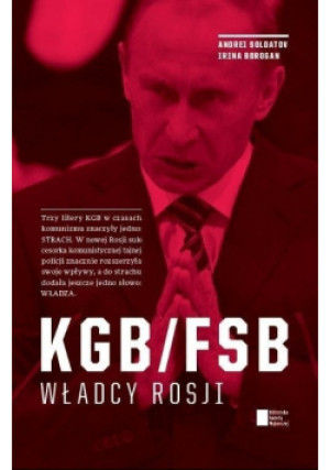 KGB / FSB Władcy Rosji - Irina Borogan, Andrei Soldatov - książka reportaż wyd. 2015