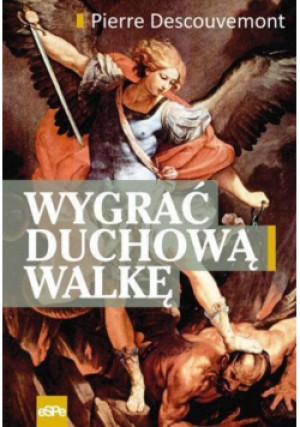 Wygrać duchową walkę - Pierre Descouvemont - książka  wyd. 2013