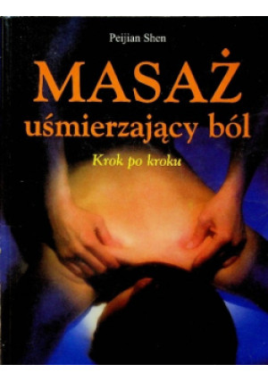 Masaż uśmierzający ból - Peijian Shen - książka  wyd. 1996