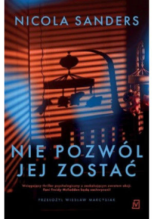 Nie pozwól jej zostać - Nicola Sanders - książka  wyd. 2024