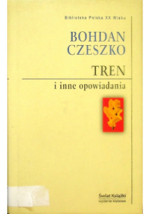 Tren i inne opowiadania - Bohdan Czeszko - książka  wyd. 2005