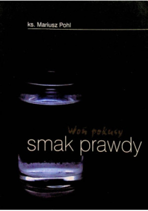 Woń pokusy smak prawdy - Mariusz Pohl - książka  wyd. 2007