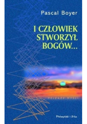 I człowiek stworzył bogów - Pascal Boyer - książka  wyd. 2001