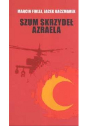 Szum skrzydeł Azraela - Jacek Kaczmarek, Marcin Firlej - książka historyczna wyd. 2003