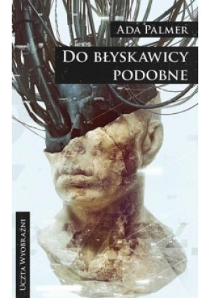 Do błyskawicy podobne - Ada Palmer - książka  wyd. 2019