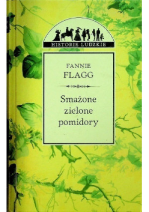Smażone zielone pomidory - Fannie Flagg - książka  wyd. 1999