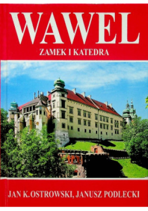 Wawel Zamek i katedra - Jan K. Ostrowski, Janusz Podlecki - książka  wyd. 2004