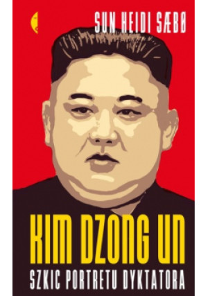 Kim Dzong Un Szkic portretu dyktatora - Sun Heidi Sabo - książka  wyd. 2019