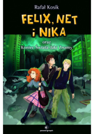 Felix Net i Nika oraz Koniec Świata Jaki Znamy - Rafał Kosik - książka  wyd. 2018