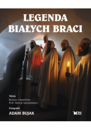 Legenda Białych Braci - Adam Bujak - książka  wyd. 2009