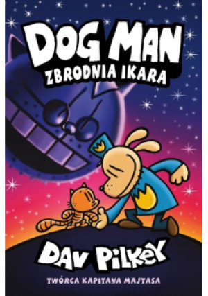 Dogman Tom 9 Zbrodnia Ikara - Dav Pilkey - książka fantasy wyd. 2021
