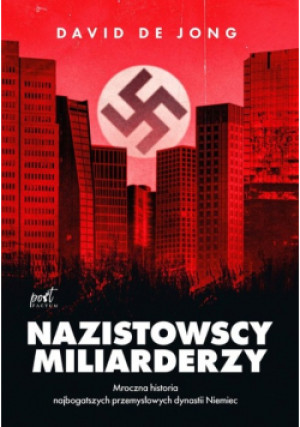 Nazistowscy miliarderzy - David Jong - książka reportaż wyd. 2023
