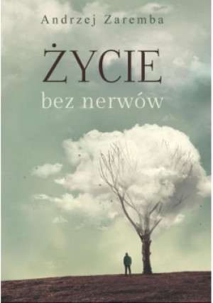 Życie bez nerwów - Andrzej Zaremba - książka  wyd. 2018
