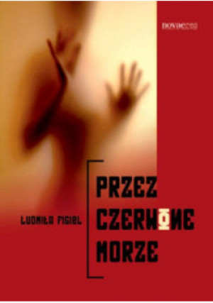 Przez Czerwone Morze - Ludmiła Figiel - książka  wyd. 2013