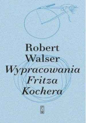 Wypracowania Fritza Kochera - Robert Walser - książka  wyd. 2023