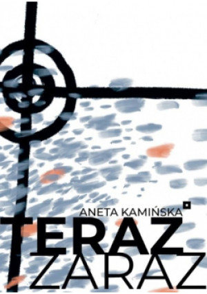 Teraz zaraz - Aneta Kamińska - książka  wyd. 2022