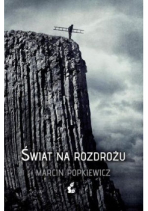 Świat na rozdrożu - Marcin Popkiewicz - książka  wyd. 2013