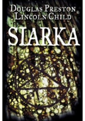 Siarka - Lincoln Child, Douglas Preston - książka  wyd. 2004