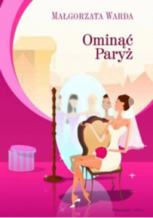 Ominąć Paryż - Małgorzata Warda - książka  wyd. 2006