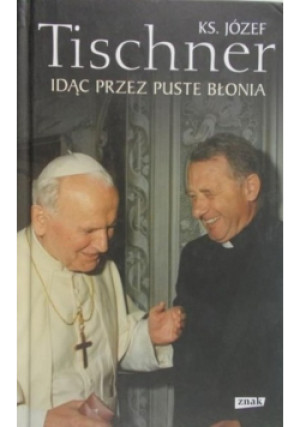 Idąc przez puste Błonia - Józef Tischner - książka  wyd. 2014