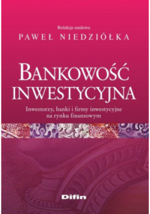 Niedziółka Paweł - Bankowość inwestycyjna - Paweł Niedziółka - książka  wyd. 2015