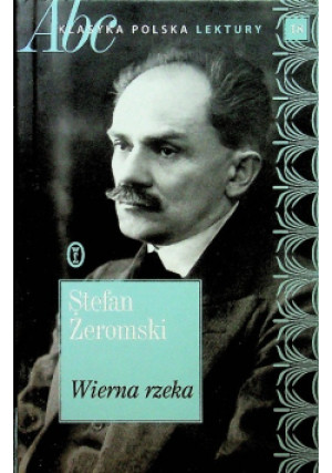 Wierna rzeka - Stefan Żeromski - książka  wyd. 2017