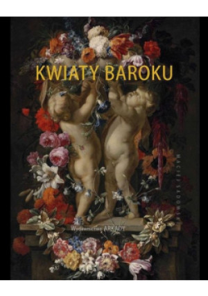 Kwiaty baroku - Maciej Sadowski - książka  wyd. 2018