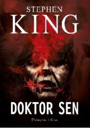 Doktor Sen - Stephen King - książka fantasy wyd. 2018