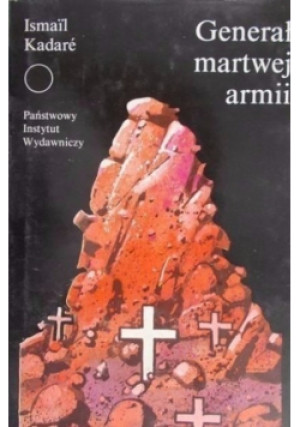 Generał martwej armii - Ismail Kadare - książka  wyd. 1984