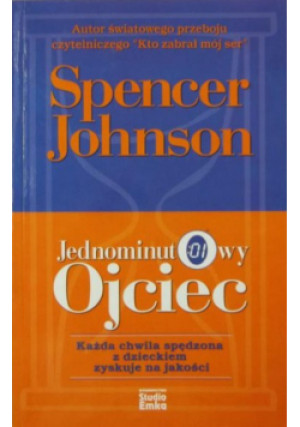 Jednominutowy ojciec - Spencer Johnson - książka  wyd. 2004