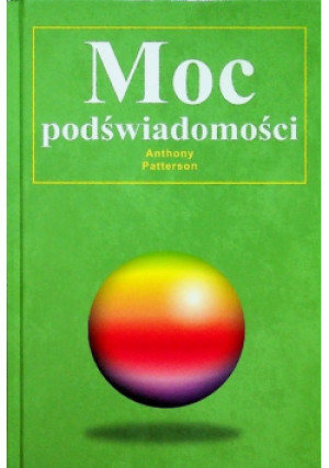 Moc podświadomości - Anthony Patterson - książka  wyd. 2005