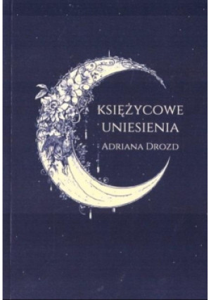 Księżycowe uniesienia - Adriana Drozd - książka  wyd. 2023