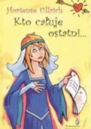 Kto całuje ostatni - Hortense Ullrich - książka  wyd. 2004