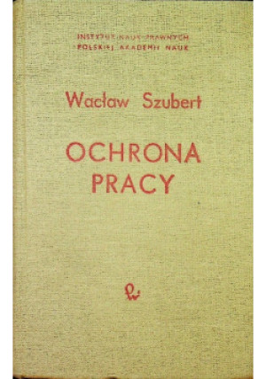 Ochrona Pracy - Wacław Szubert - książka  wyd. 1966
