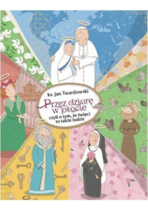 Przez dziurę w płocie, czyli o tym, że święci to także ludzie - Jan Twardowski - książka  wyd. 2019