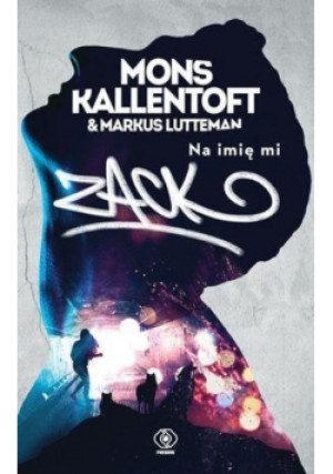 Na imię mi Zack - Mons Kallentoft, Markus Lutteman - książka  wyd. 2015