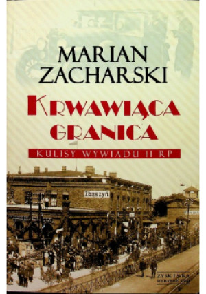 Krwawiąca granica - Marian Zacharski - książka historyczna wyd. 2014