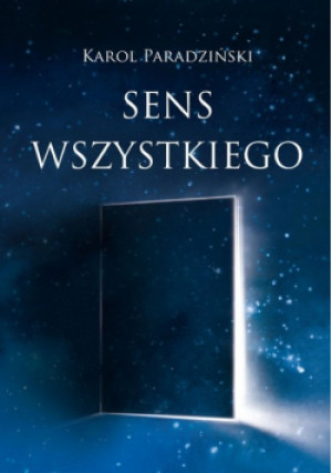 Sens wszystkiego - Karol Paradziński - książka  wyd. 2019