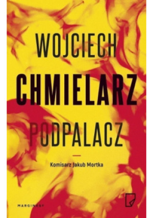 Podpalacz - Wojciech Chmielarz - książka  wyd. 2018