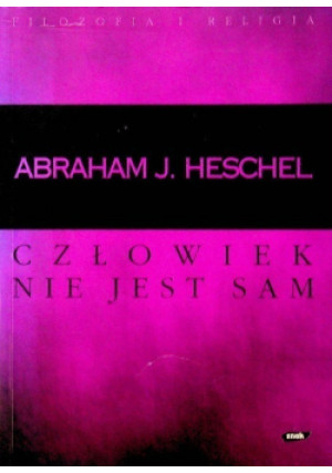 Człowiek nie jest sam - Abraham J. Heschel - książka  wyd. 2001